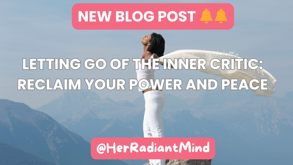 Letting Go of the Inner Critic: Reclaim Your Power and&nbsp;Peace