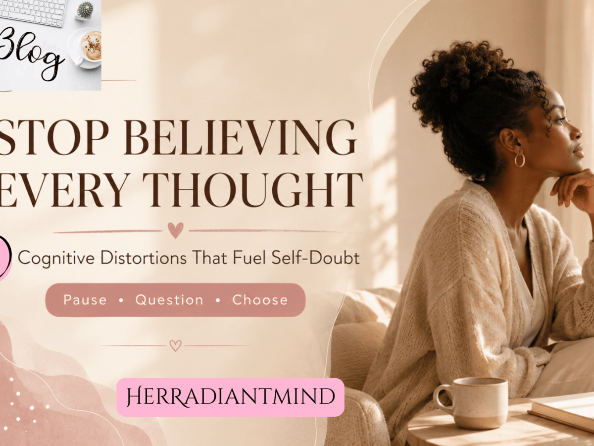 How to Stop Believing Every Thought: 5 Cognitive Distortions That Fuel&nbsp;Self-Doubt