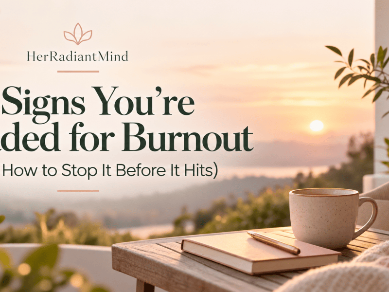 5 Signs You’re Headed for Burnout (and How to Stop It Before It&nbsp;Hits)