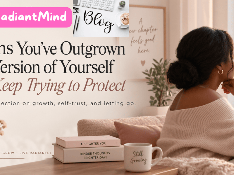 5 Signs You’ve Outgrown the Version of Yourself You Once&nbsp;Needed