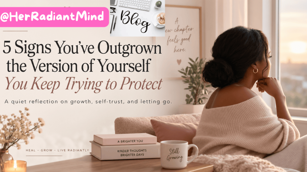 5 Signs You’ve Outgrown the Version of Yourself You Once&nbsp;Needed